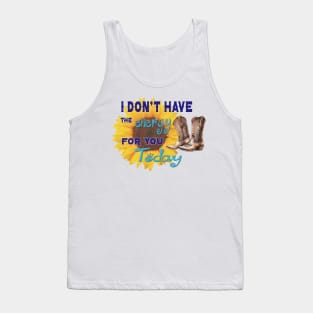 I don't have the energy for you today Tank Top